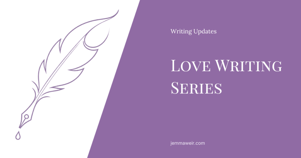 Writing Updates - Love Writing Series